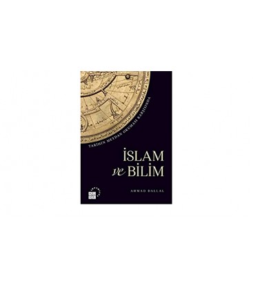 Islam ve Bilim - Tarihin Meydan Okuması Karsısında