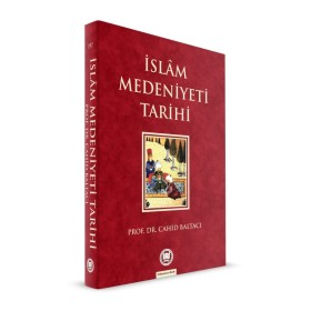 İslam Medeniyeti Tarihi - Cahid Baltacı