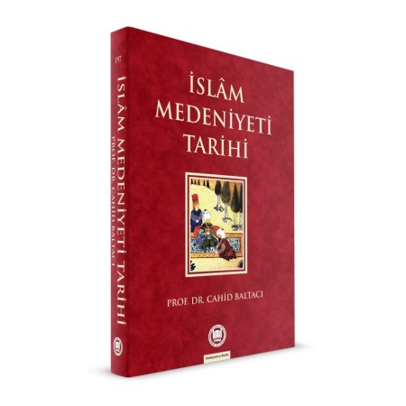 İslam Medeniyeti Tarihi - Cahid Baltacı