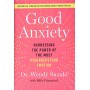 Good Anxiety: Harnessing the Power of the Most Misunderstood Emotion