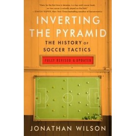 Inverting The Pyramid : The History of Soccer Tactics: The History of Soccer Tactics