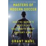 Masters of Modern Soccer: How the World's Best Play the Twenty-First-Century Game