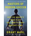 Masters of Modern Soccer: How the World's Best Play the Twenty-First-Century Game