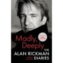 Madly, Deeply: The Alan Rickman Diaries Hardcover
