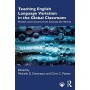 Küresel Sınıfta İngilizce Dil Çeşitliliğinin Öğretimi: Dünyanın Her Yerinden Modeller ve Dersler 1. Baskı