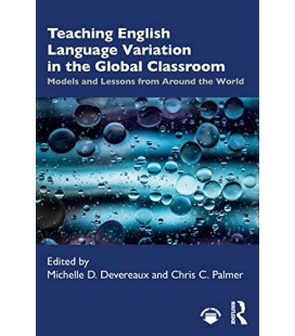 Küresel Sınıfta İngilizce Dil Çeşitliliğinin Öğretimi: Dünyanın Her Yerinden Modeller ve Dersler 1. Baskı
