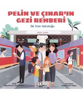 İlk Tren Yolculuğu-Pelin ve Çınar'ın Gezi Rehberi