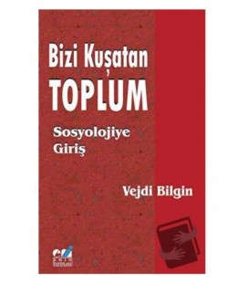 Bizi Kuşatan Toplum Sosyolojiye Giriş / Emin Yayınları / Vejdi Bilgin