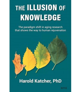 The Illusion of Knowledge: The paradigm shift in aging research that shows the way to human rejuvenation