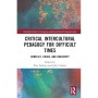 Critical Intercultural Pedagogy for Difficult Times