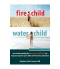 Fire Child, Water Child: How Understanding the Five Types of ADHD Can Help You Improve Your Child's Self-Esteem and Attention