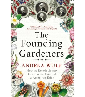 The Founding Gardeners: How the Revolutionary Generation created an American Eden