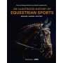 An Illustrated History of Equestrian Sports: Dressage, Jumping, Eventing