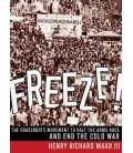 Freeze!: The Grassroots Movement to Halt the Arms Race and End the Cold War Hardcover