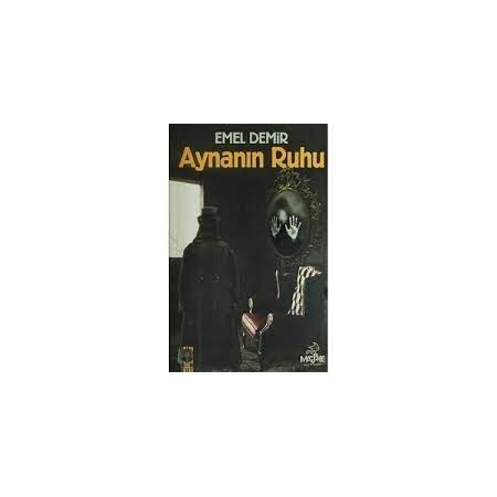 Aynanın Ruhu Romanı  - Emel Demir