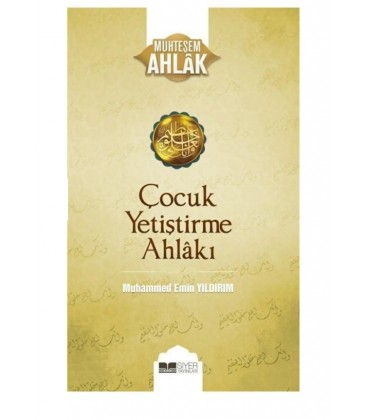 Siyer Yayınları Çocuk Yetiştirme Ahlakı Muhteşem Ahlak Serisi