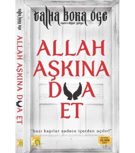 Allah Aşkına Dua Et Bazı Kapılar Sadece İçerden Açılır! - Yazar Talha Bora Öge