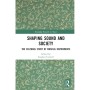 Shaping Sound and Society: The Cultural Study of Musical Instruments (Routledge Research in Music)