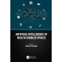 Artificial Intelligence of Health-Enabled Spaces 1st Edition