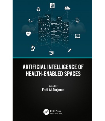 Artificial Intelligence of Health-Enabled Spaces 1st Edition