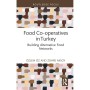 Food Co-operatives in Turkey (Routledge Focus on Environment and Sustainability)