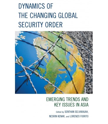 Dynamics of the Changing Global Security Order: Emerging Trends and Key Issues in Asia