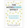 The Microstress Effect: How Little Things Pile Up and Create Big Problems--and What to Do about It