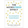 The Microstress Effect: How Little Things Pile Up and Create Big Problems--and What to Do about It