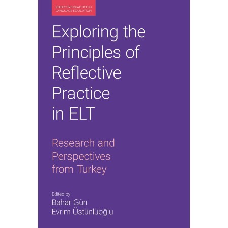 Exploring the Principles of Reflective Practice in ELT: Research and Perspectives from Turkey