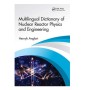 Multilingual Dictionary of Nuclear Reactor Physics and Engineering