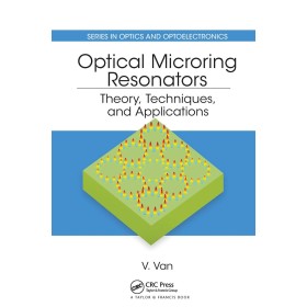 Optical Microring Resonators: Theory, Techniques, and Applications