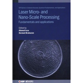 Laser Micro- and Nano-Scale Processing: Fundamentals and applications (Coherent Sources and Applications)