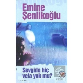 Sevgide Hiç Vefa Yok Mu? - Emine Şenlikoğlu - Mektup Yayınları