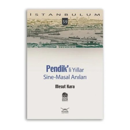 Pendikli Yıllar, Sine-Masal Anılar İstanbulum - Mesut Kara - Heyamola Yayınları
