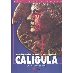 Dehşetin Kanlı Gölgesi Caligula - A.Mümtaz İdil
