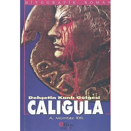 Dehşetin Kanlı Gölgesi Caligula - A.Mümtaz İdil