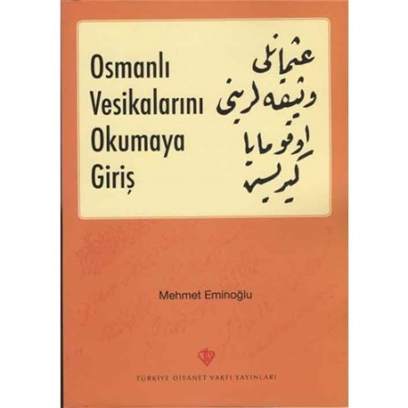 Osmanlı Vesikalarını Okumaya Giriş - Türkiye Diyanet Vakfı Yayınları