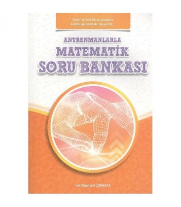 Antrenmanlarla Matematik Soru Bankası - Halil İbrahim Küçükkaya - Antrenman Yayıncılık