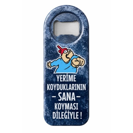 Yerime Koyduklarının Sana Koyması Dileğiyle Yazılı Magnet Açacak