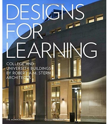 Designs for Learning: College and University Buildings by Robert A.M. Stern Architects